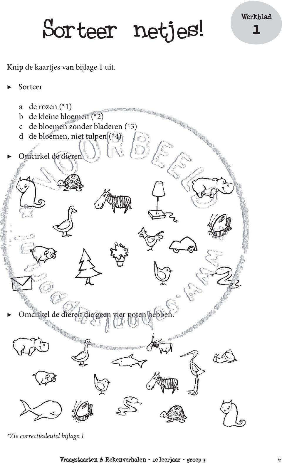 (*3) d de bloemen, niet tulpen (*4) Omcirkel de dieren.
