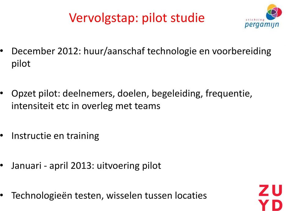 frequentie, intensiteit etc in overleg met teams Instructie en training