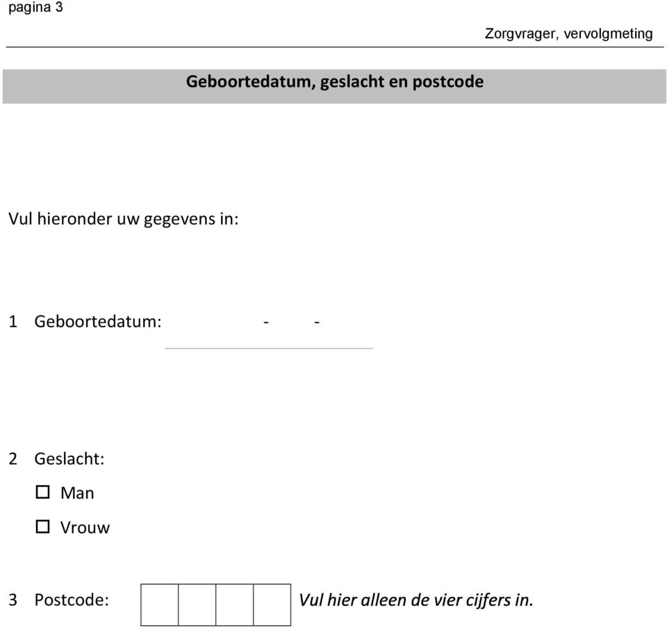 1 Geboortedatum: - - 2 Geslacht: