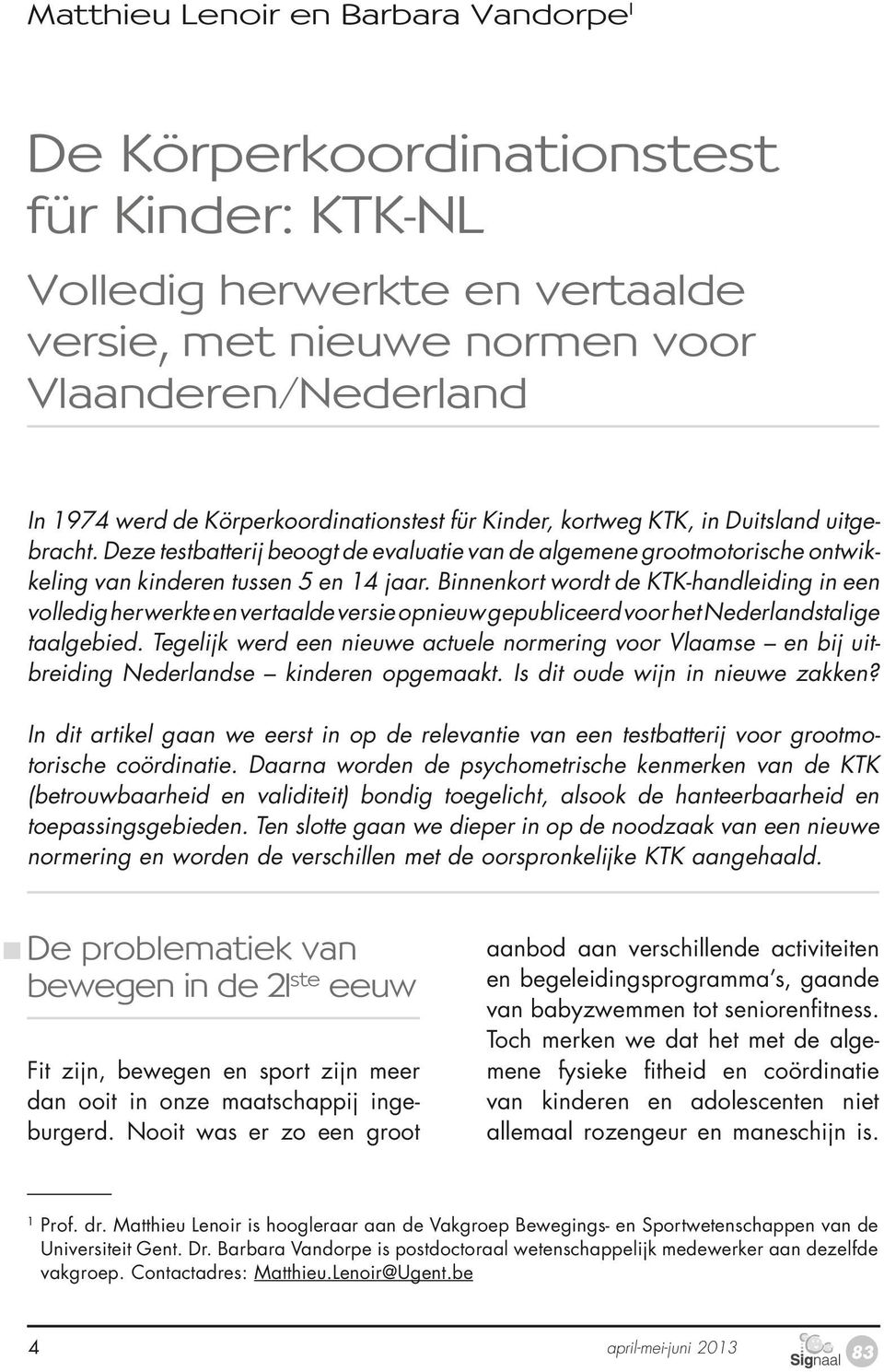 Binnenkort wordt de KTK-handleiding in een volledig herwerkte en vertaalde versie opnieuw gepubliceerd voor het Nederlandstalige taalgebied.