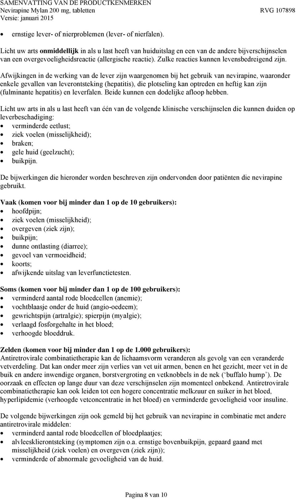 Zulke reacties kunnen levensbedreigend zijn.