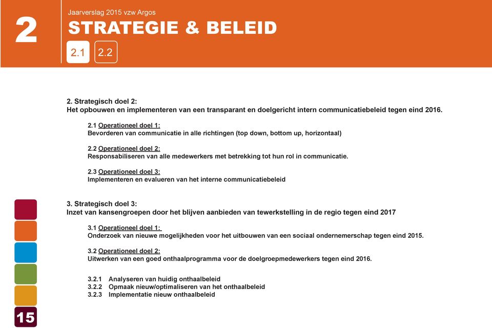 Strategisch doel 3: Inzet van kansengroepen door het blijven aanbieden van tewerkstelling in de regio tegen eind 2017 3.