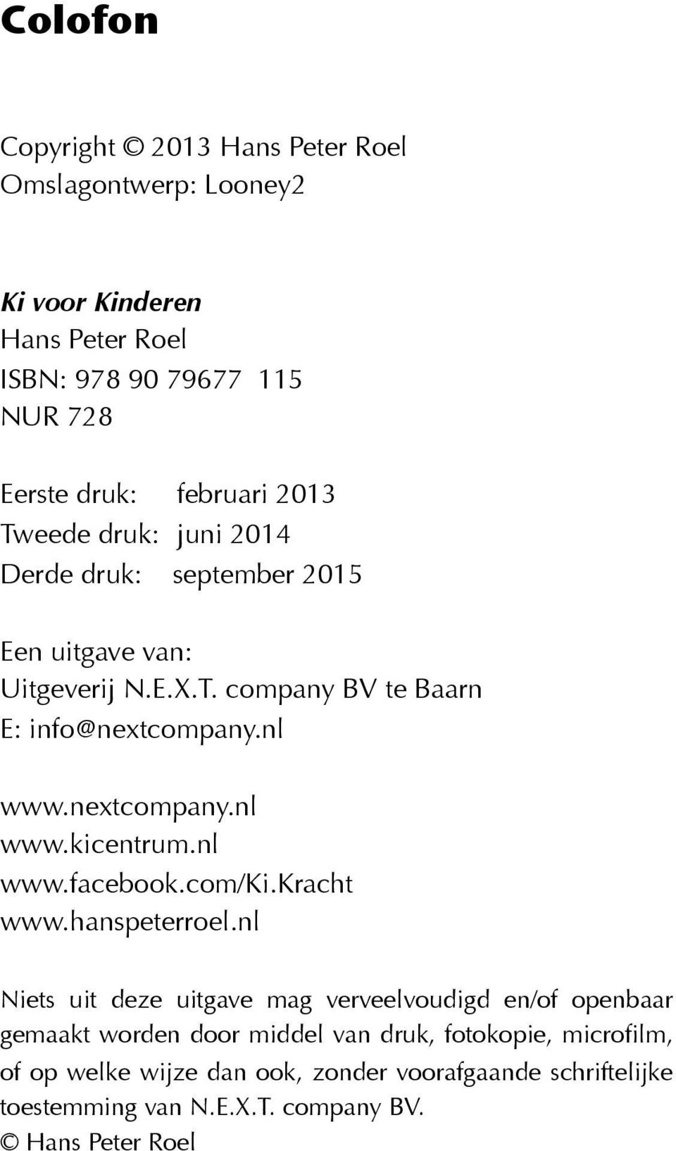 nextcompany.nl www.kicentrum.nl www.facebook.com/ki.kracht www.hanspeterroel.