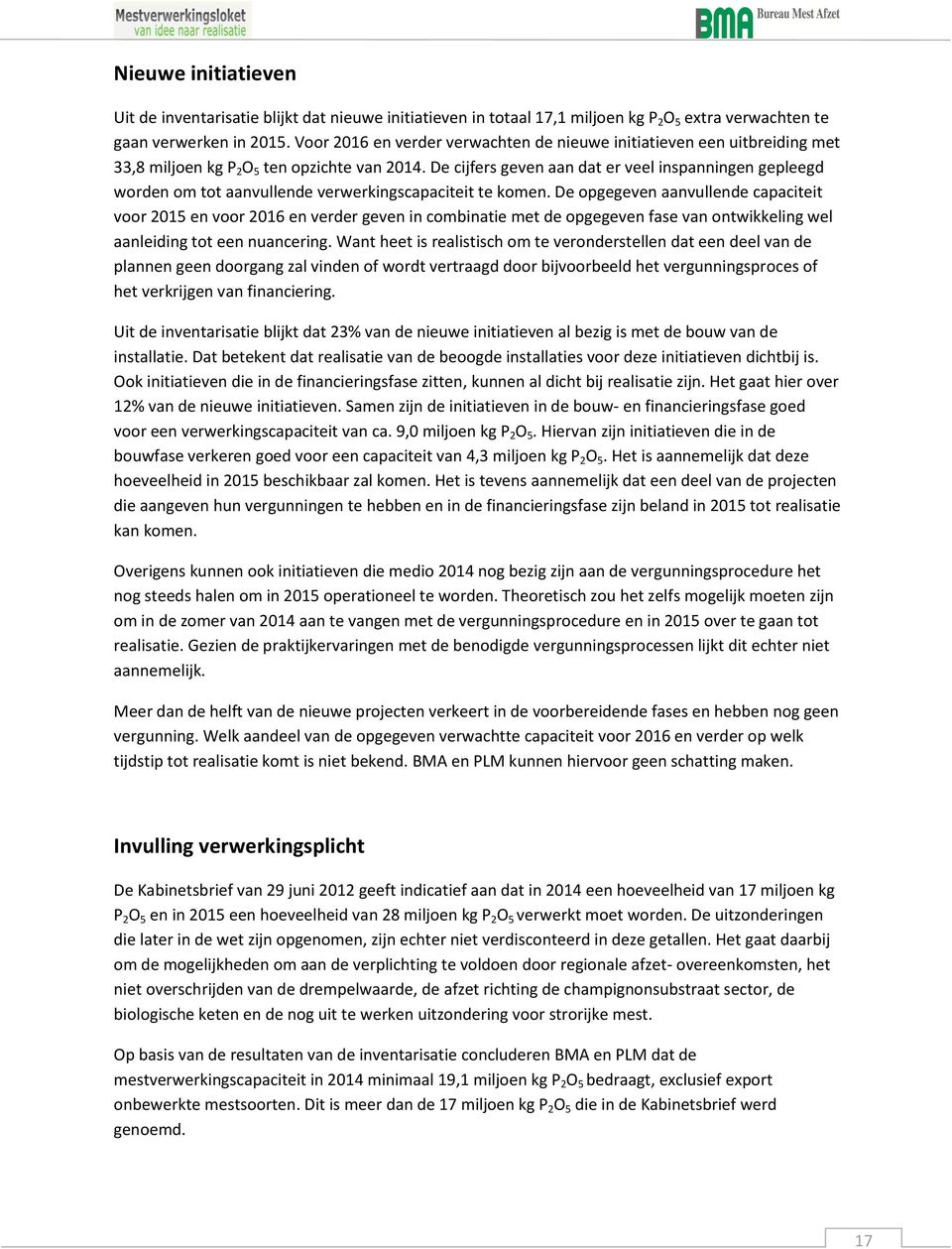 De cijfers geven aan dat er veel inspanningen gepleegd worden om tot aanvullende verwerkingscapaciteit te komen.