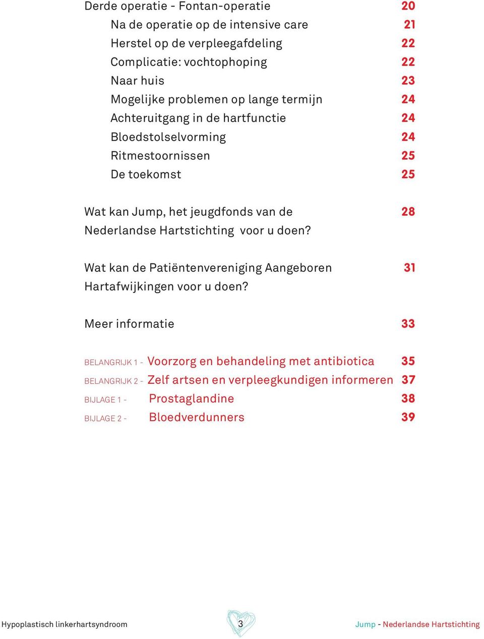 voor u doen? Wat kan de Patiëntenvereniging Aangeboren 31 Hartafwijkingen voor u doen?