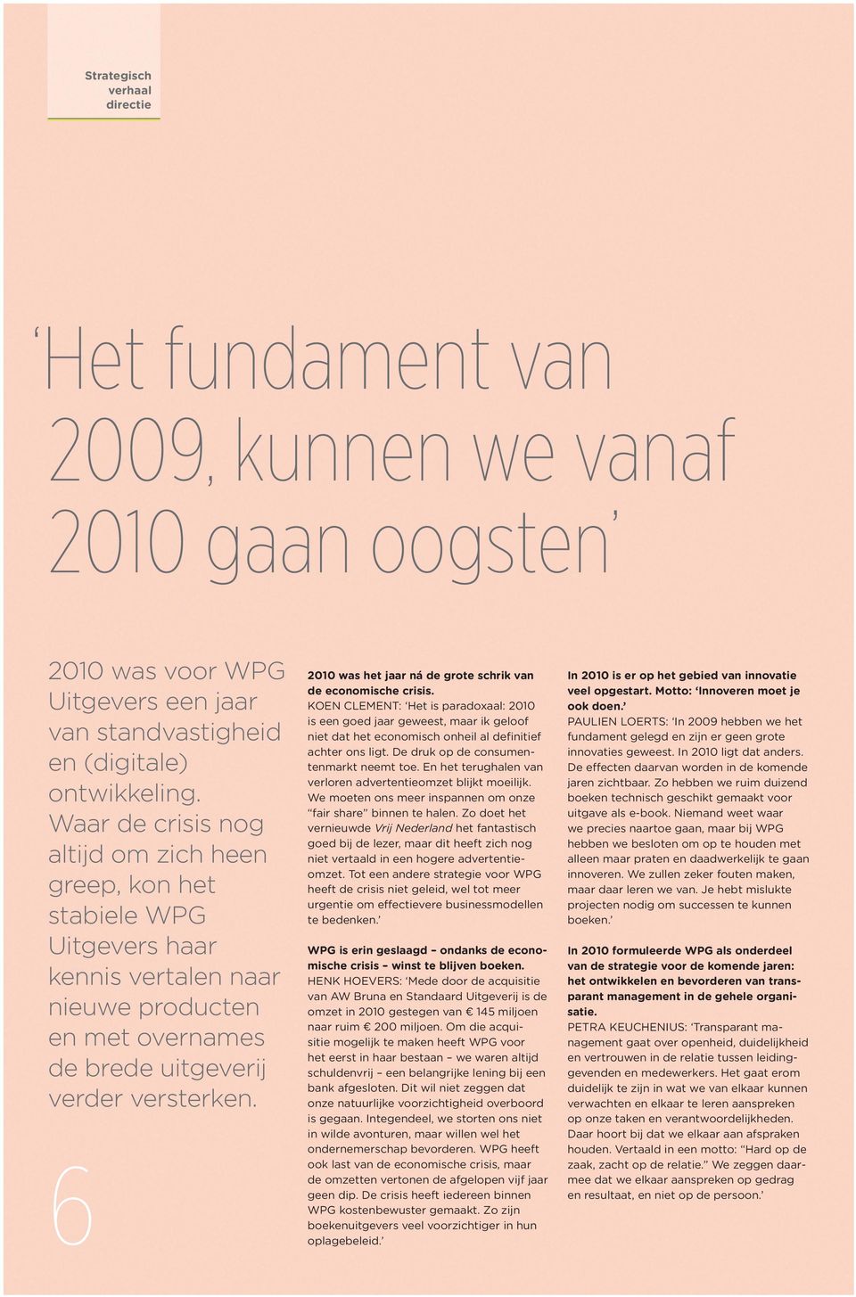 6 2010 was het jaar ná de grote schrik van de economische crisis.