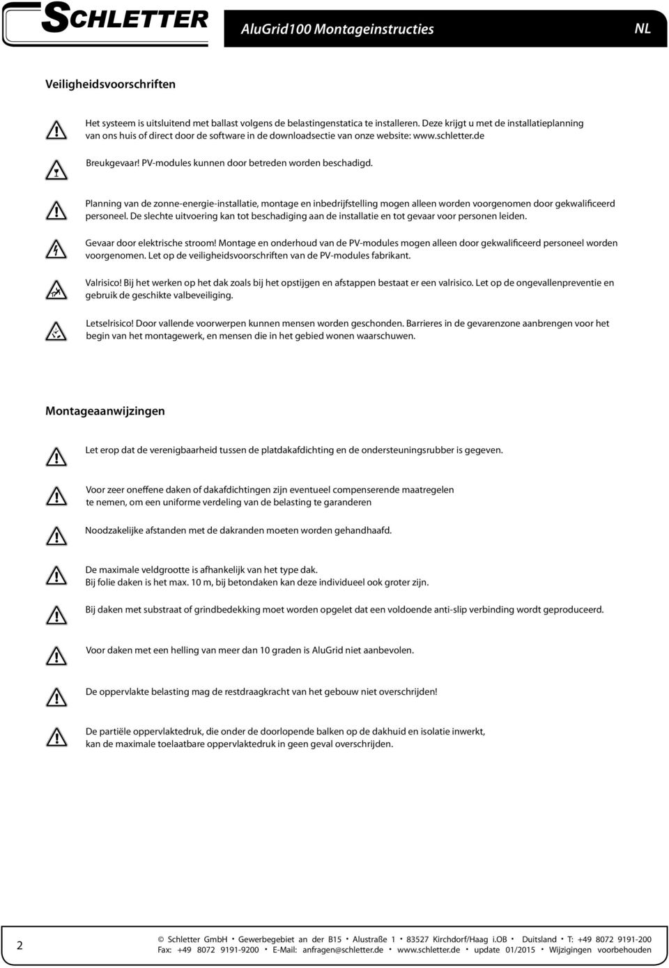 Planning van de zonne-energie-installatie, montage en inbedrijfstelling mogen alleen worden voorgenomen door gekwalificeerd personeel.