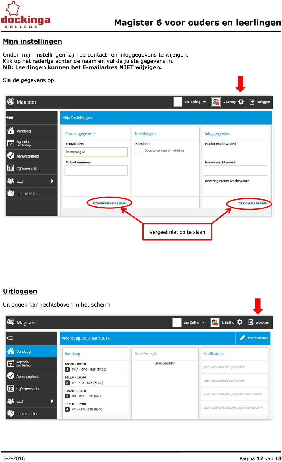 NB: Leerlingen kunnen het E-mailadres NIET wijzigen. Sla de gegevens op.