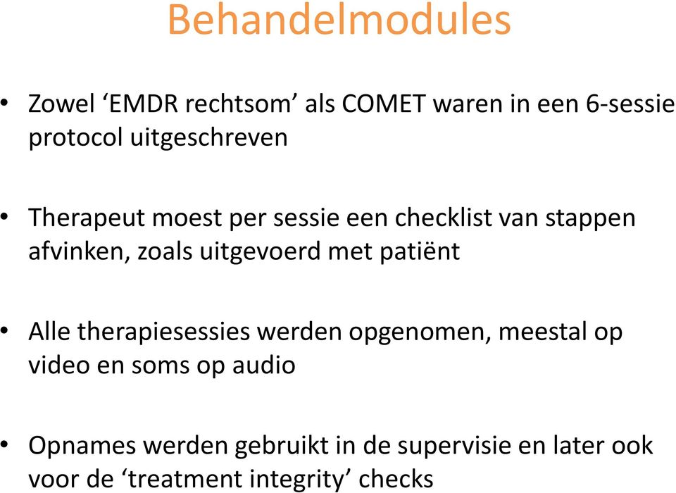 uitgevoerd met patiënt Alle therapiesessies werden opgenomen, meestal op video en