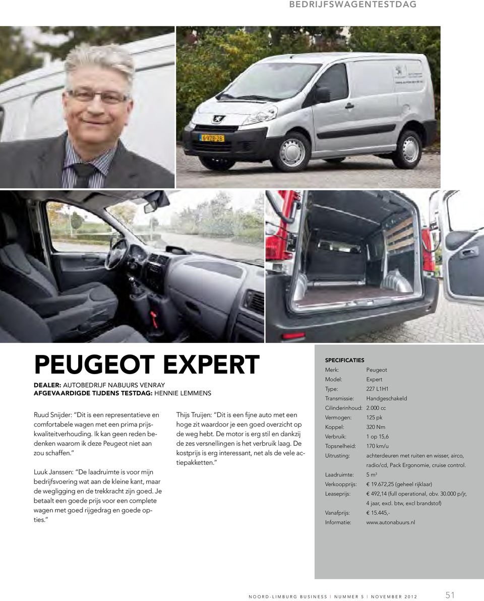 Je betaalt een goede prijs voor een complete wagen met goed rijgedrag en goede opties. Thijs Truijen: Dit is een fijne auto met een hoge zit waardoor je een goed overzicht op de weg hebt.