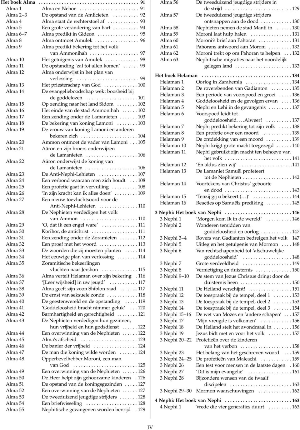 ................ 96 Alma 9 Alma predikt bekering tot het volk van Ammonihah................... 97 Alma 10 Het getuigenis van Amulek............. 98 Alma 11 De opstanding zal tot allen komen.