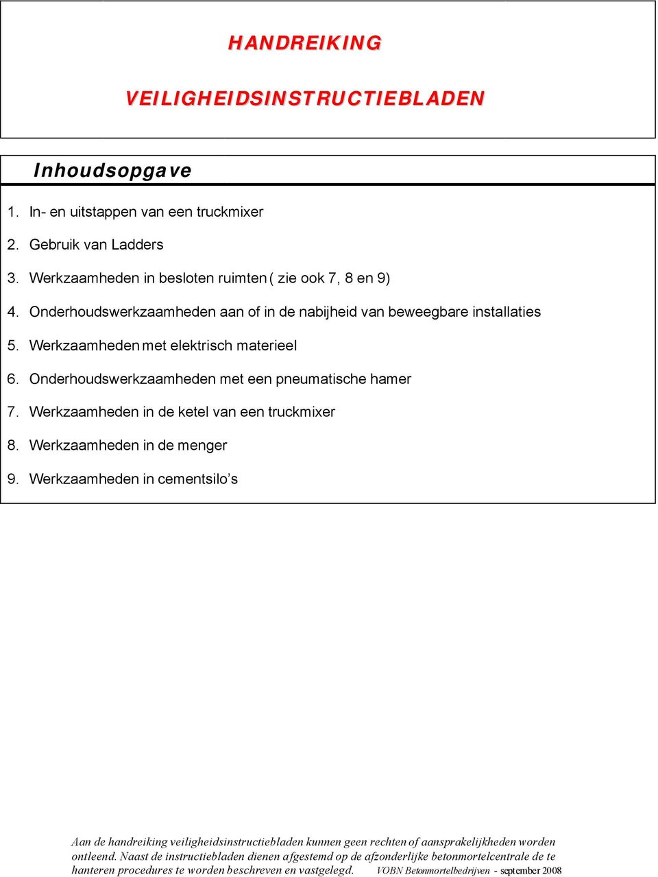 Onderhoudswerkzaamheden aan of in de nabijheid van beweegbare installaties 5.