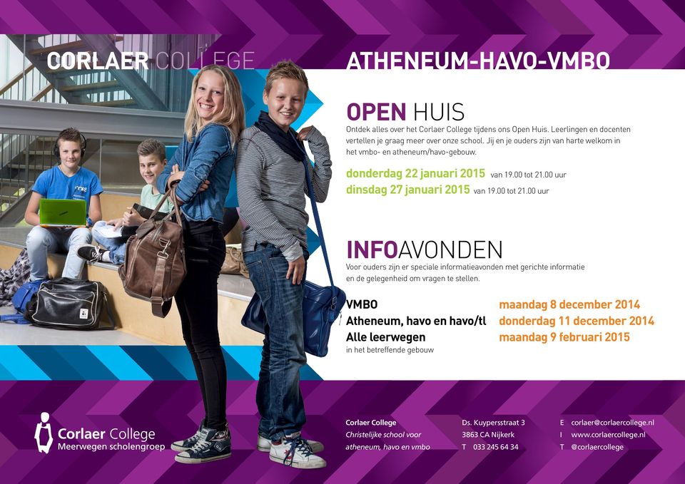 00 uur dinsdag 7 januari 05 van 9.00 tot.00 uur INFOAVONDEN Voor ouders zijn er speciale informatieavonden met gerichte informatie en de gelegenheid om vragen te stellen.