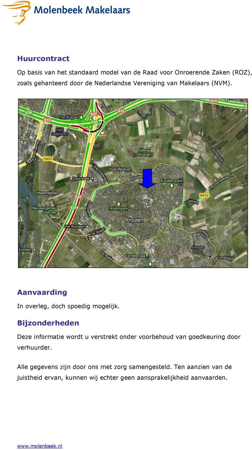 Bijzonderheden Deze informatie wordt u verstrekt onder voorbehoud van goedkeuring door verhuurder.