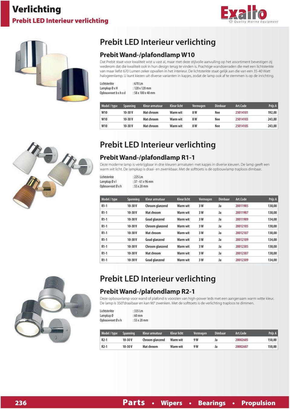 Prachtige wandsierraden die met een lichtsterkte van maar liefst 670 Lumen zeker opvallen in het interieur. De lichtsterkte staat gelijk aan die van een 35-40 Watt halogeenlamp.