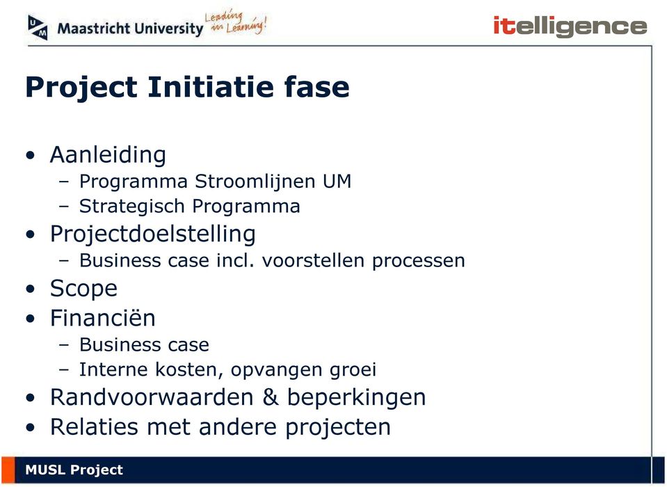 voorstellen processen Scope Financiën Business case Interne