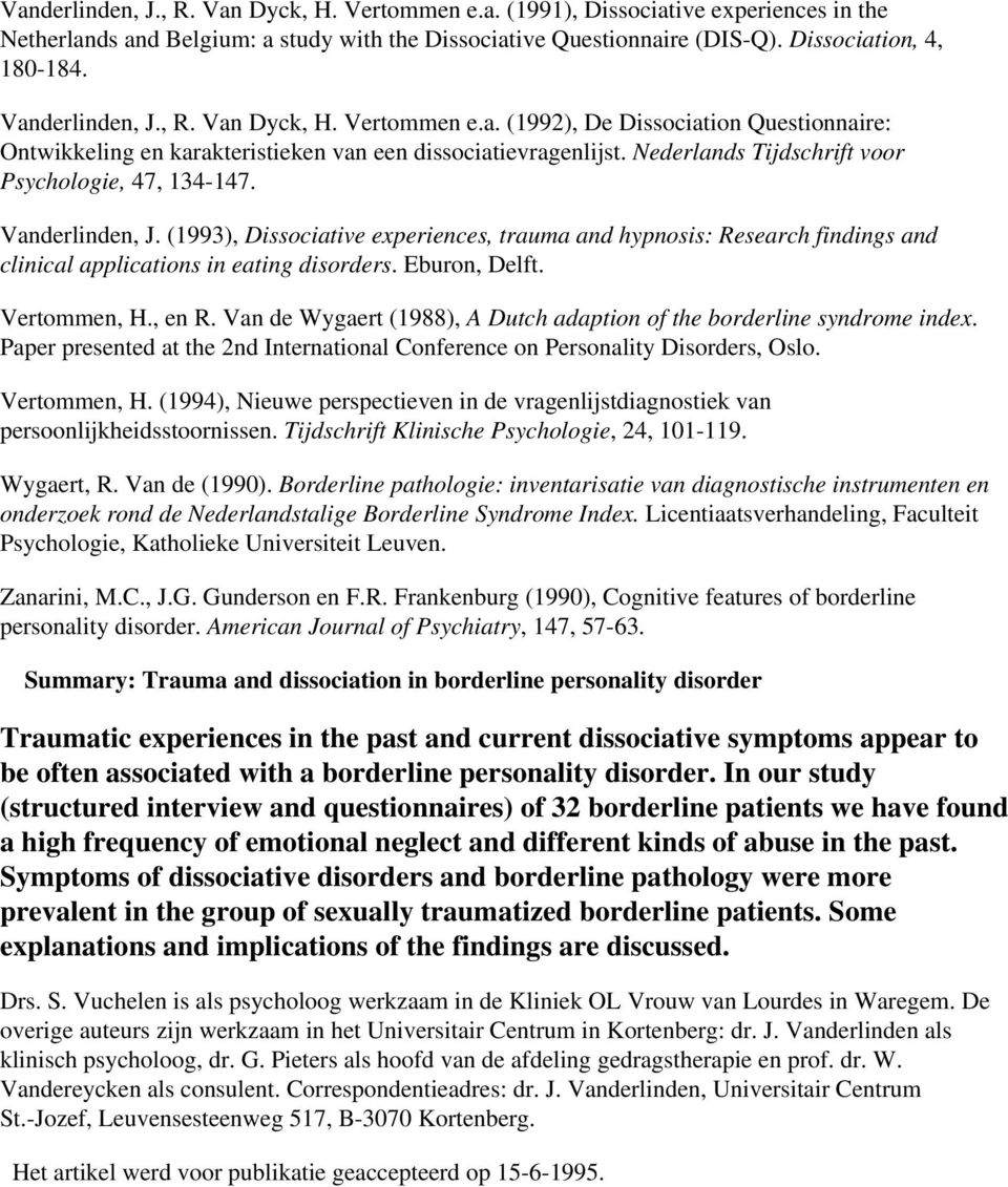 Nederlands Tijdschrift voor Psychologie, 47, 134-147. Vanderlinden, J. (1993), Dissociative experiences, trauma and hypnosis: Research findings and clinical applications in eating disorders.