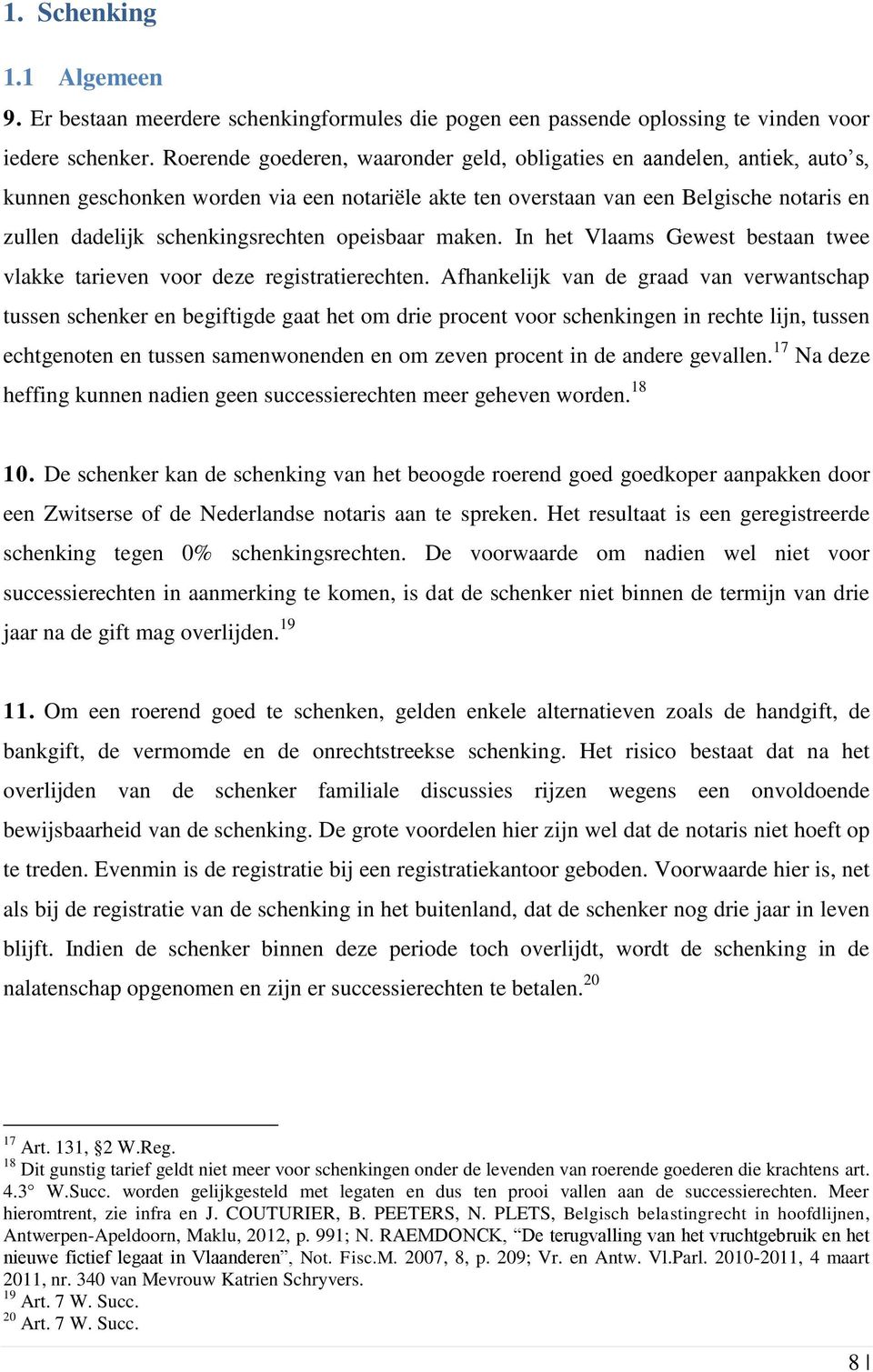 opeisbaar maken. In het Vlaams Gewest bestaan twee vlakke tarieven voor deze registratierechten.