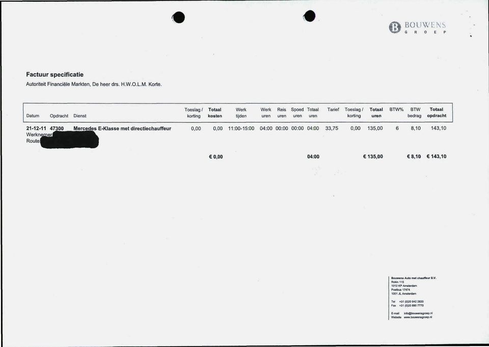 uren korting uren bedrag opdracht 21-12-11 473 Werknemeri Route Mercedes E-Klasse met directiechauffeur,, 11:-15: 4: : : 4: 33,75, 135, 8,1