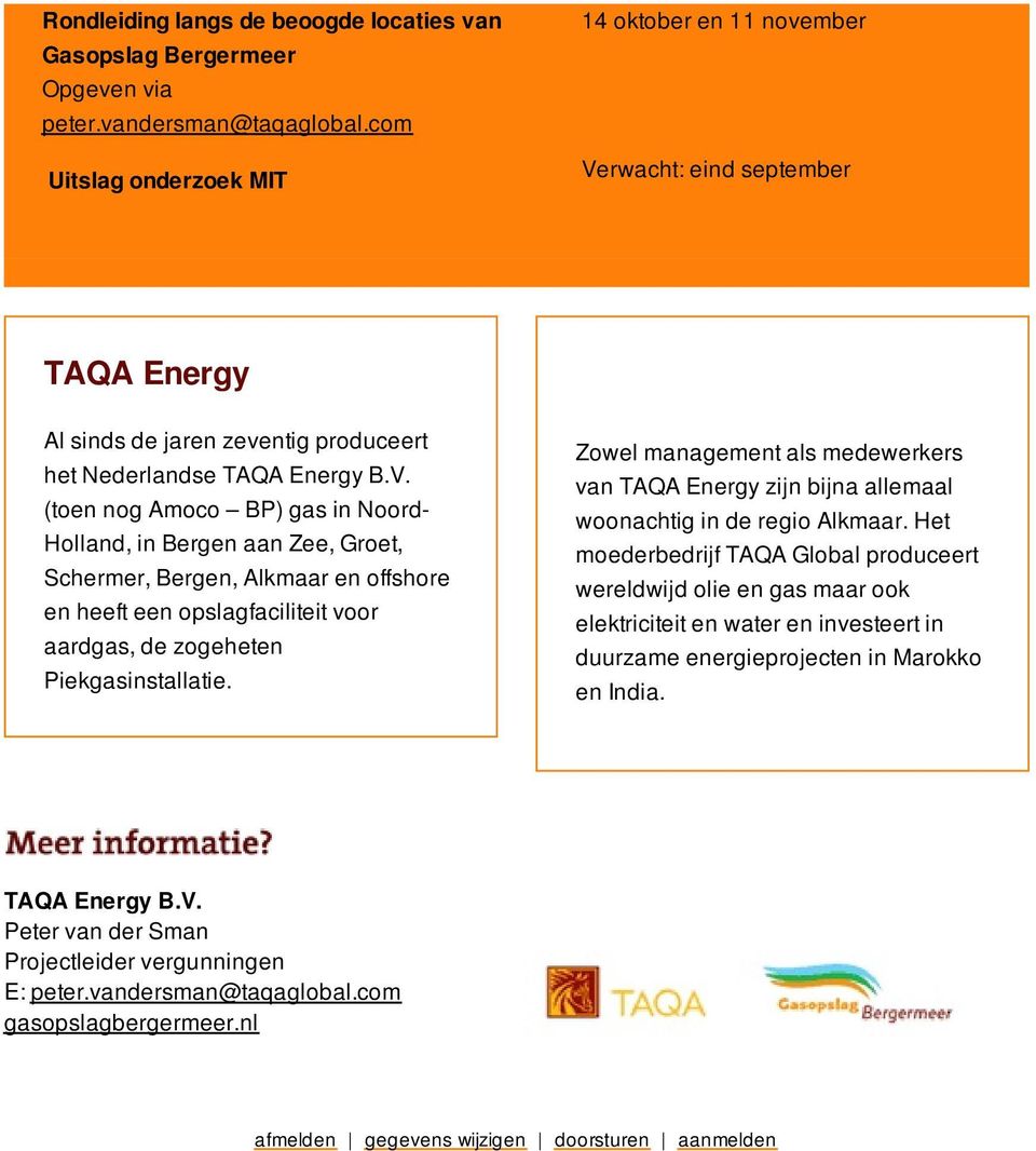 rwacht: eind september TAQA Energy Al sinds de jaren zeventig produceert het Nederlandse TAQA Energy B.V.