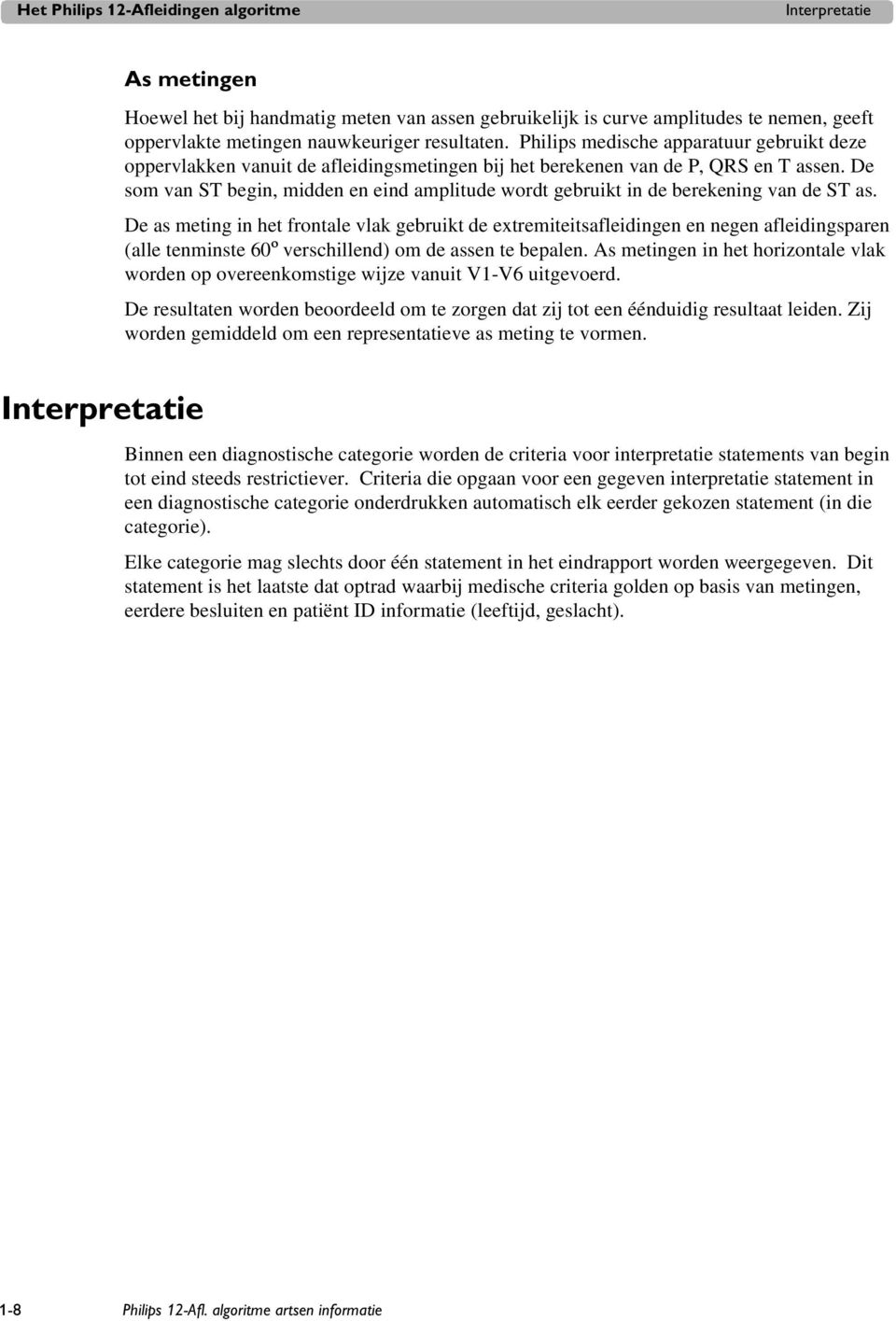 De som van ST begin, midden en eind amplitude wordt gebruikt in de berekening van de ST as.