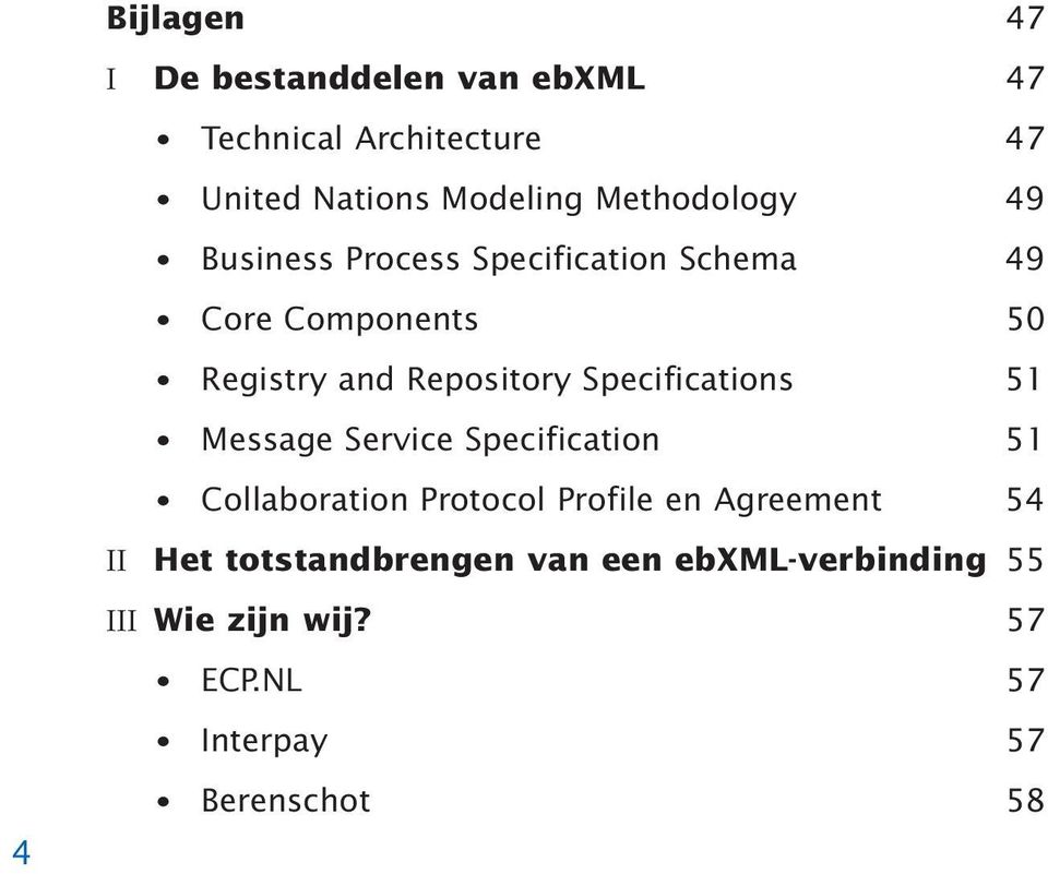 Specifications 51 Message Service Specification 51 Collaboration Protocol Profile en Agreement 54