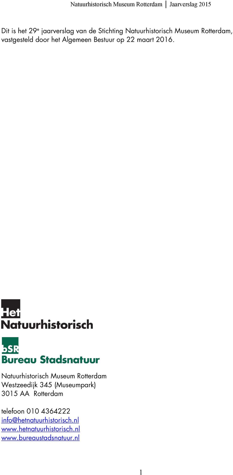Natuurhistorisch Museum Rotterdam Westzeedijk 345 (Museumpark) 3015 AA