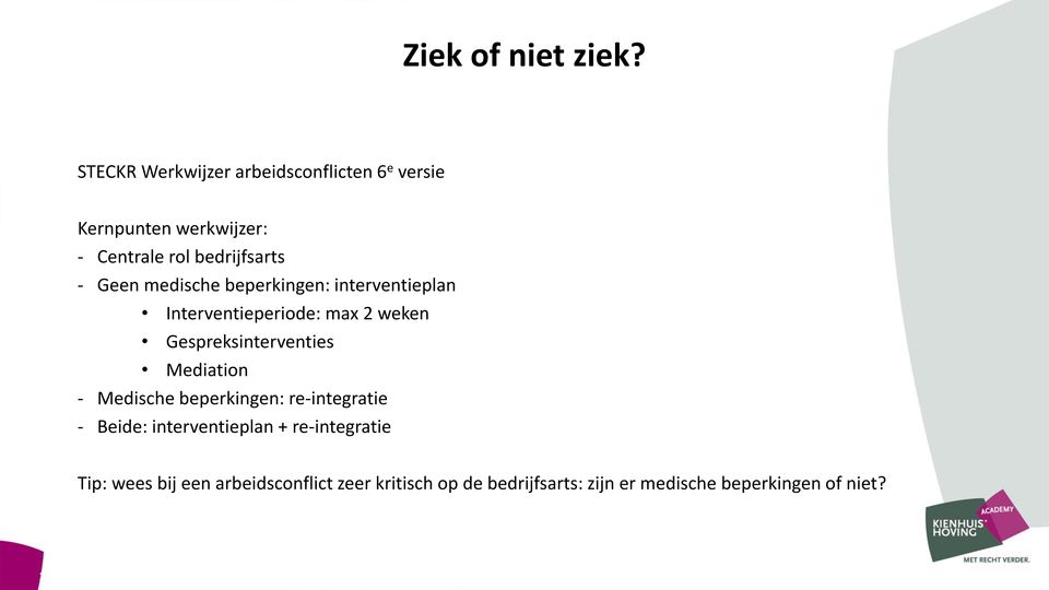 Geen medische beperkingen: interventieplan Interventieperiode: max weken Gespreksinterventies