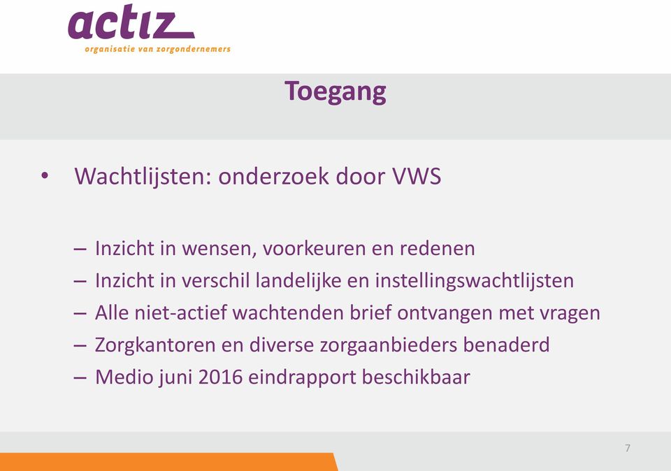 Alle niet-actief wachtenden brief ontvangen met vragen Zorgkantoren en