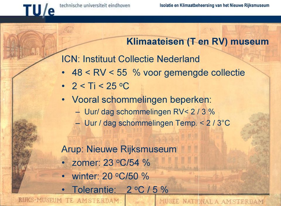 dag schommelingen RV< 2 / 3 % Uur / dag schommelingen Temp.