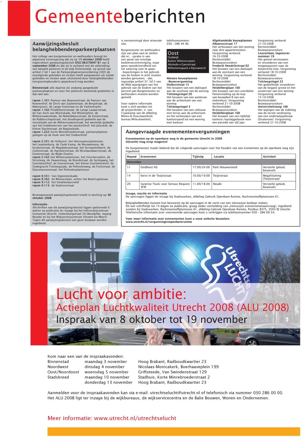 070097 B1 van 2 september 2008 en dat zij in verband met de uitbreiding van betaald parkeren in de wijk Rivierenwijk, op grond van artikel 2 lid 1 van de Parkeerplaatsenverordening 2005 de navolgende