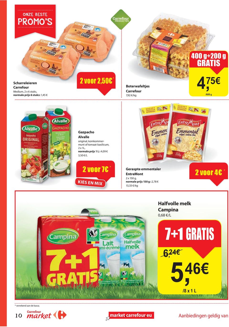 4,09 3,50 /L 2 voor 7 * Geraspte emmentaler EntreMont 2 voor 4 * 2 x 150 g, normale prijs 150 g : 2,78 13,33 /kg Halfvolle