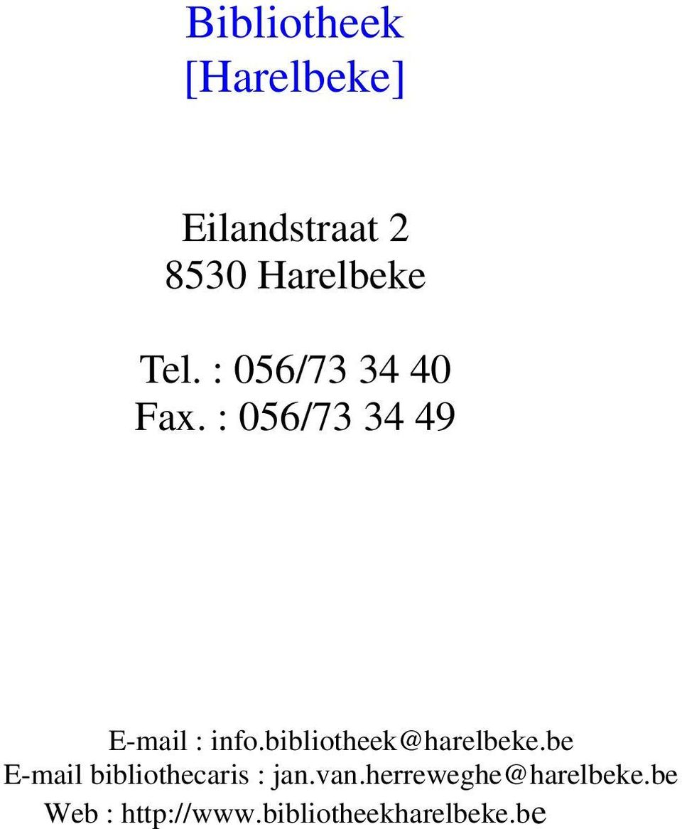 bibliotheek@harelbeke.be E-mail bibliothecaris : jan.van.