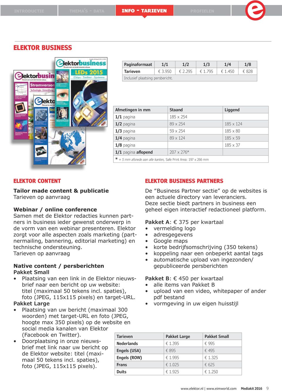 mm afsnede aan alle kanten, Safe Print Area: 197 x 266 mm ELEKTOR CONTENT Tailor made content & publicatie Tarieven op aanvraag Webinar / online conference Samen met de Elektor redacties kunnen