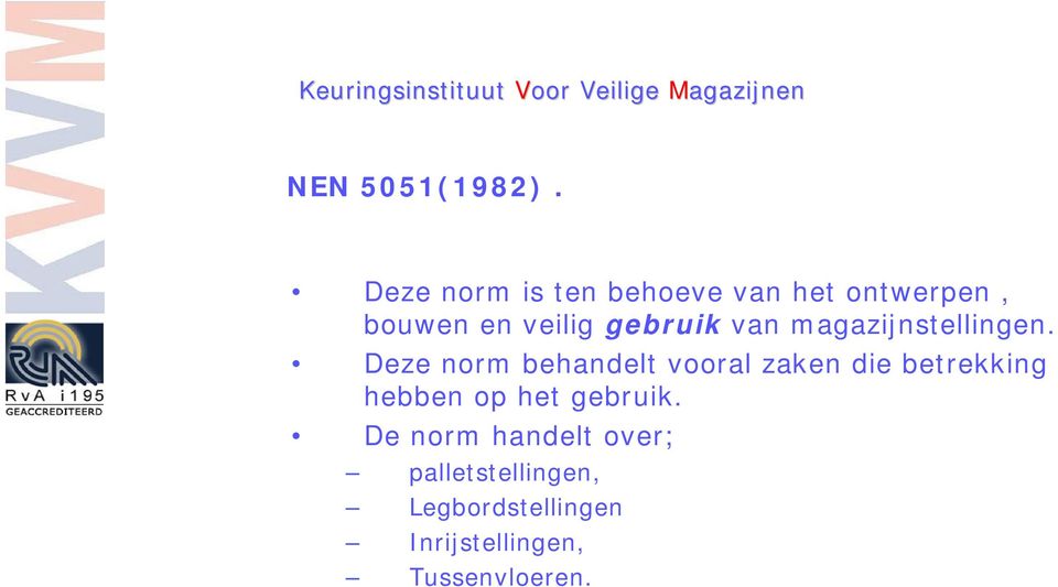 gebruik van magazijnstellingen.