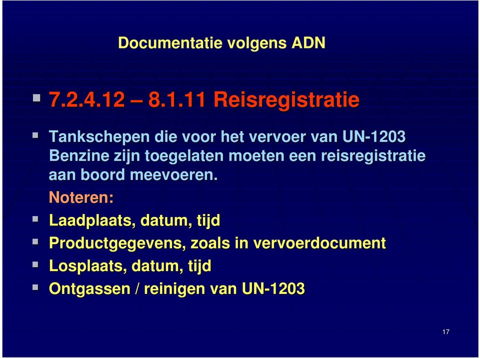 Benzine zijn toegelaten moeten een reisregistratie aan boord meevoeren.