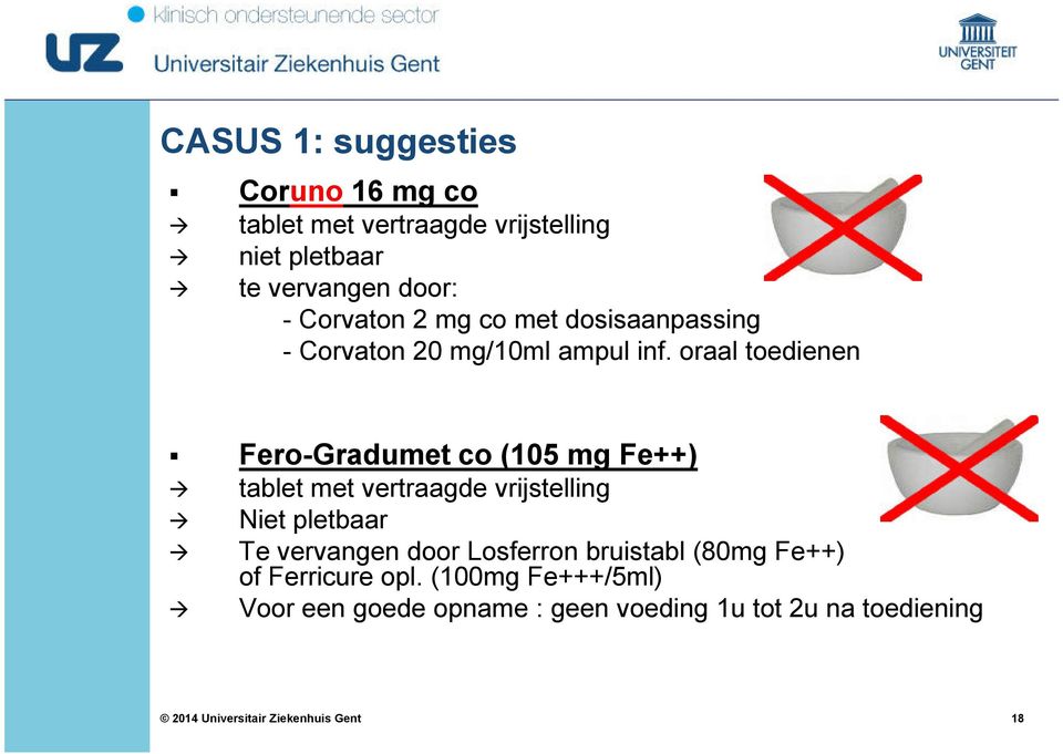 oraal toedienen Fero-Gradumet co (105 mg Fe++) tablet met vertraagde vrijstelling Niet pletbaar Te