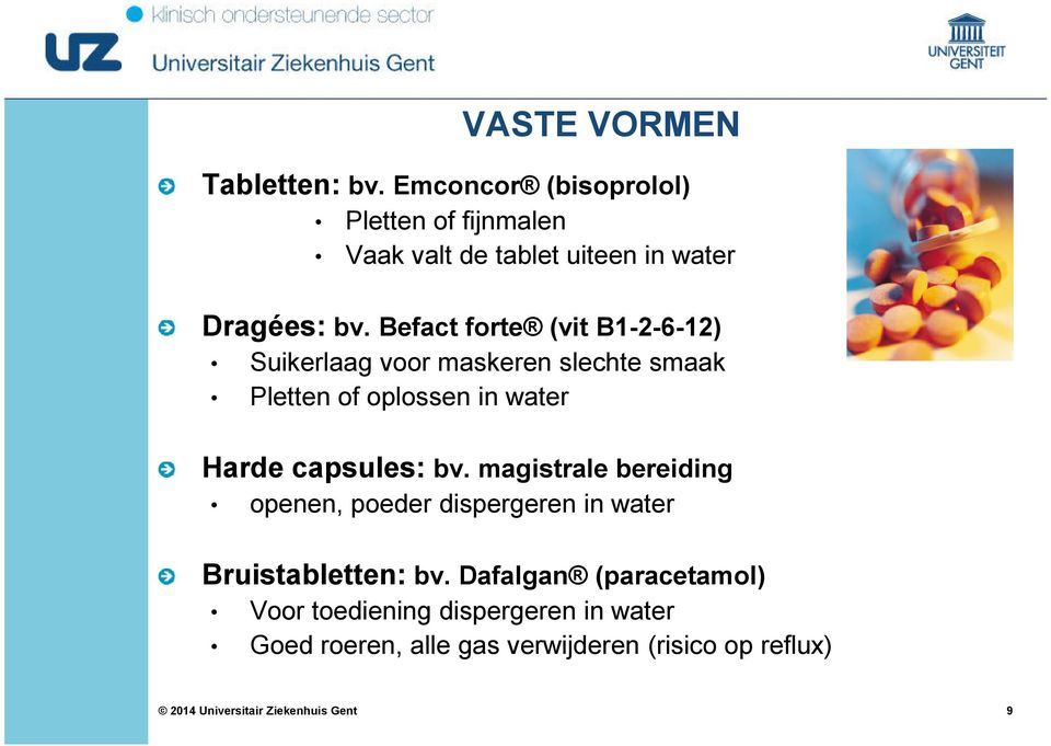 Befact forte (vit B1-2-6-12) Suikerlaag voor maskeren slechte smaak Pletten of oplossen in water Harde