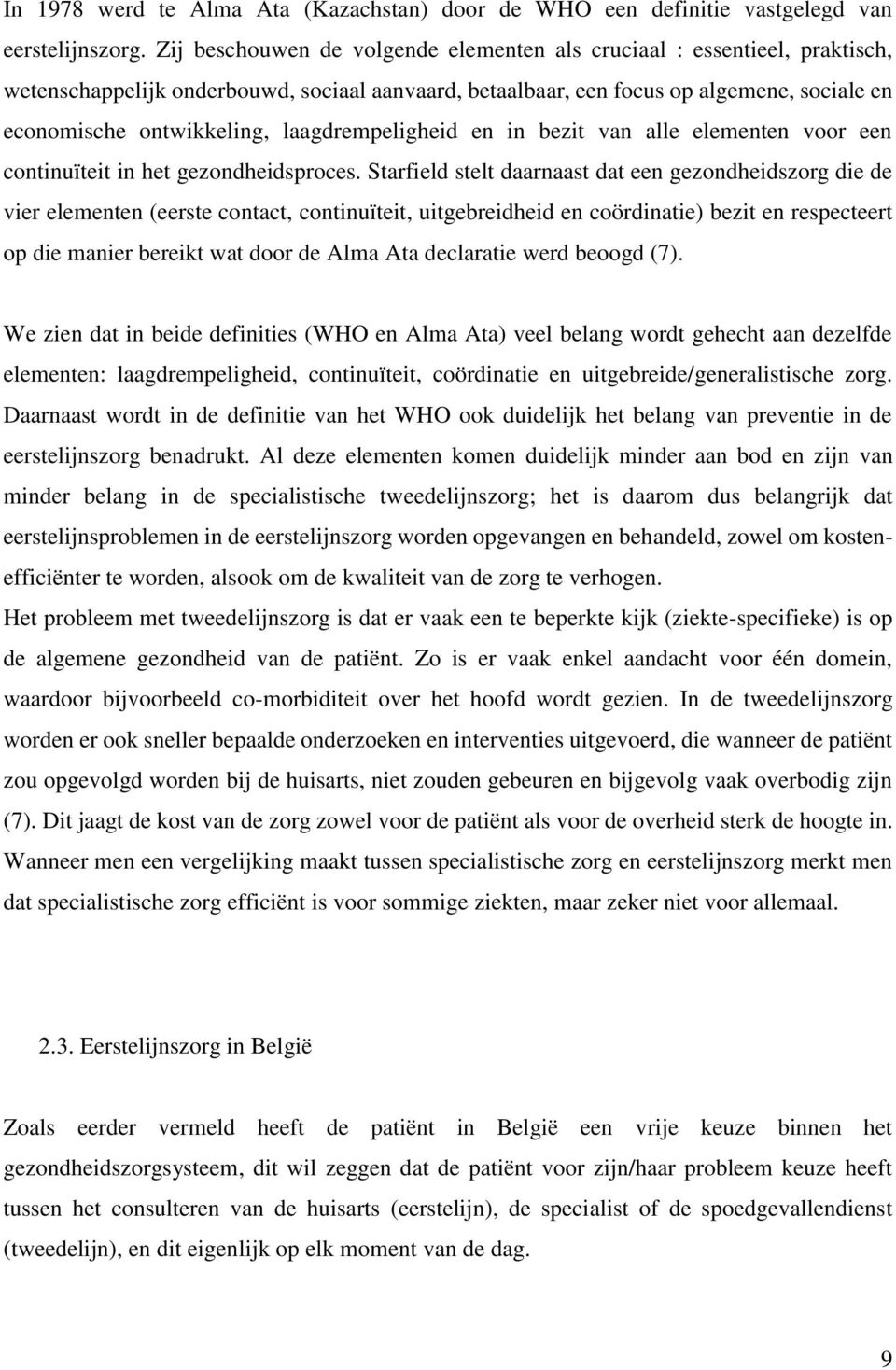 laagdrempeligheid en in bezit van alle elementen voor een continuïteit in het gezondheidsproces.