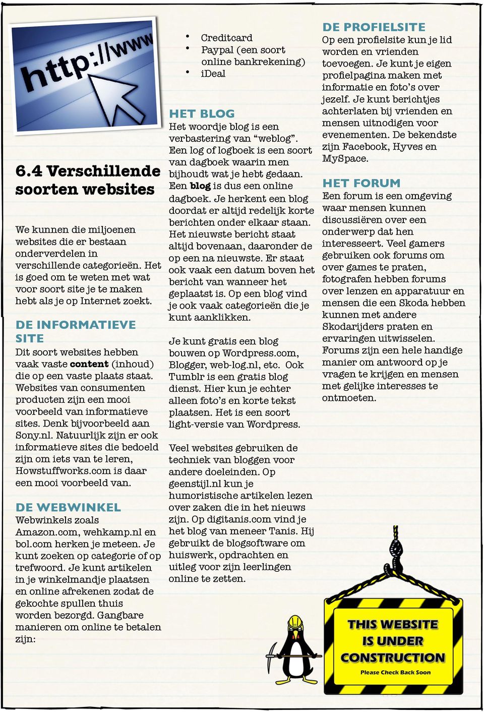 Websites van consumenten producten zijn een mooi voorbeeld van informatieve sites. Denk bijvoorbeeld aan Sony.nl.