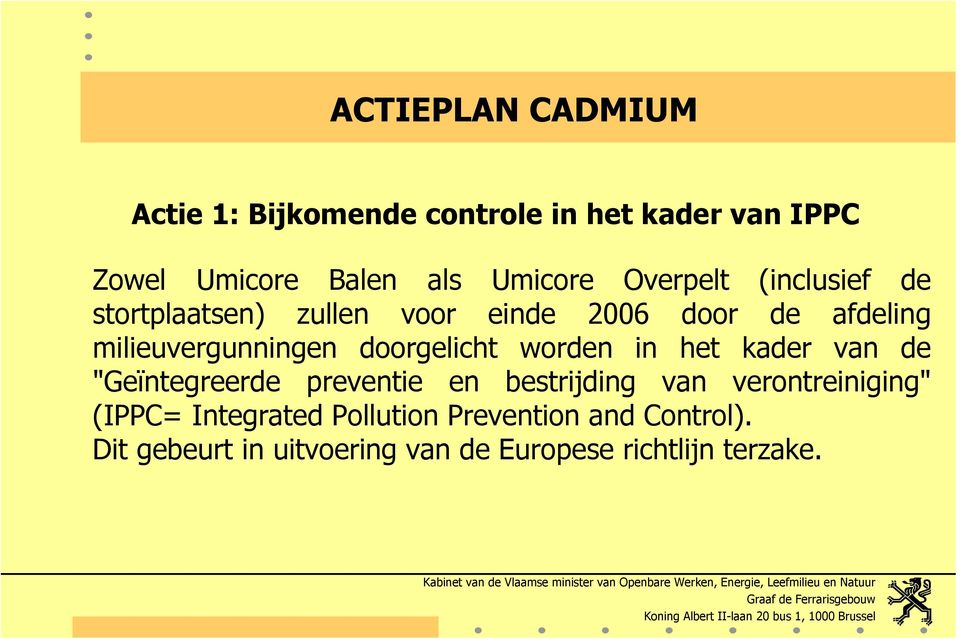 doorgelicht worden in het kader van de "Geïntegreerde preventie en bestrijding van