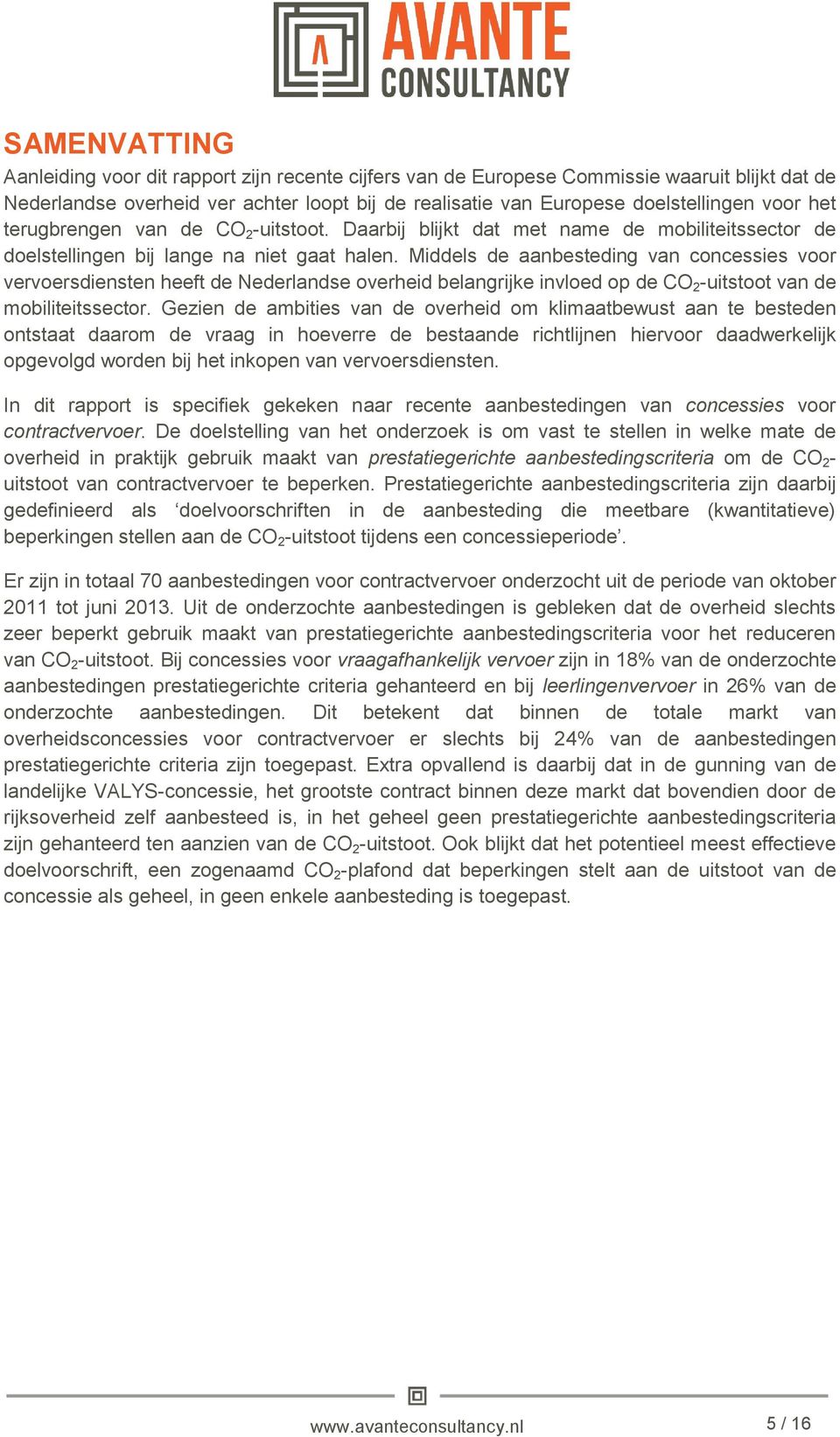 Middels de aanbesteding van concessies voor vervoersdiensten heeft de Nederlandse overheid belangrijke invloed op de CO 2 -uitstoot van de mobiliteitssector.