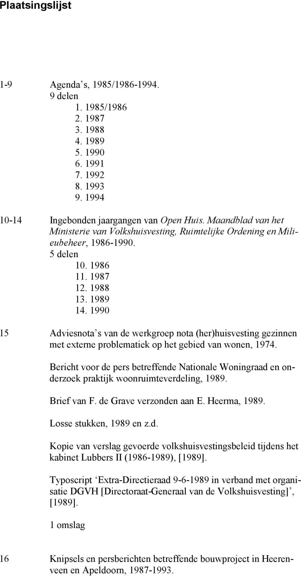 1990 15 Adviesnota s van de werkgroep nota (her)huisvesting gezinnen met externe problematiek op het gebied van wonen, 1974.