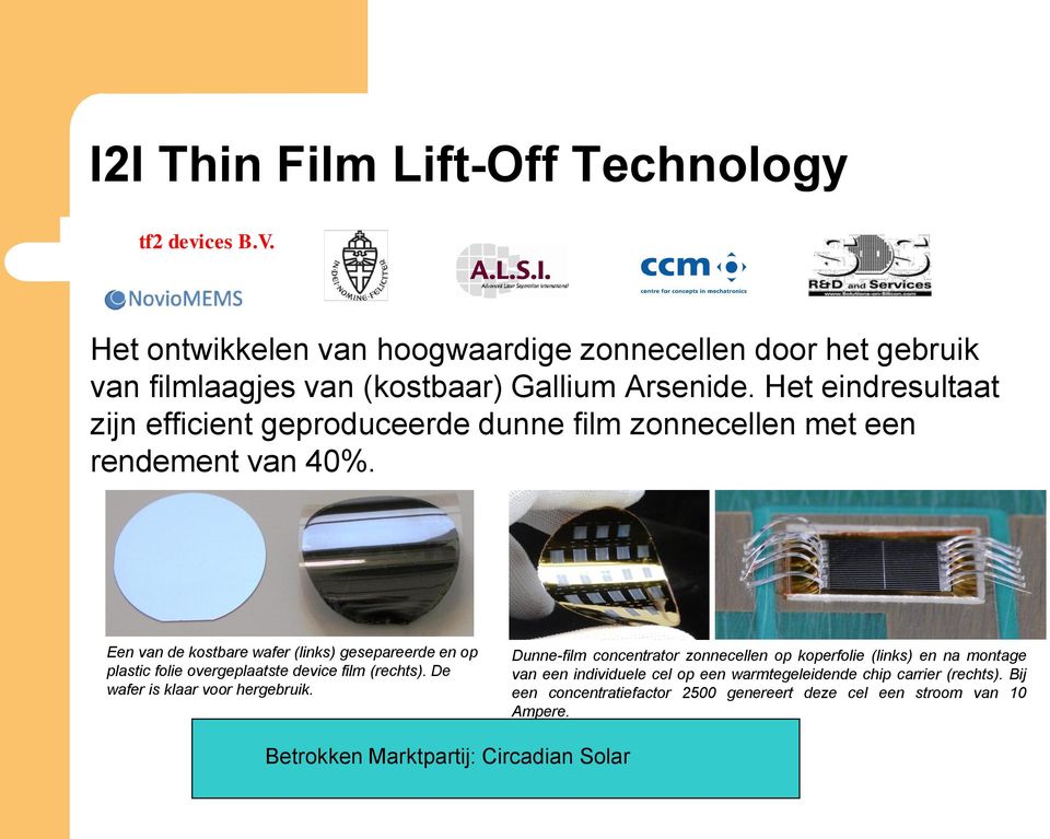 Een van de kostbare wafer (links) gesepareerde en op plastic folie overgeplaatste device film (rechts). De wafer is klaar voor hergebruik.