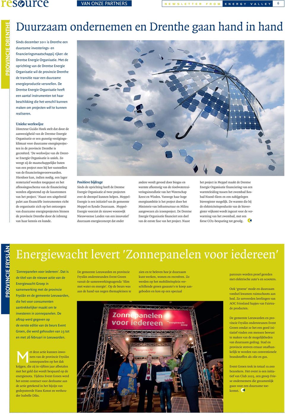 Met de oprichting van de Drentse Energie Organisatie wil de provincie Drenthe de transitie naar een duurzame energieproductie versnellen.