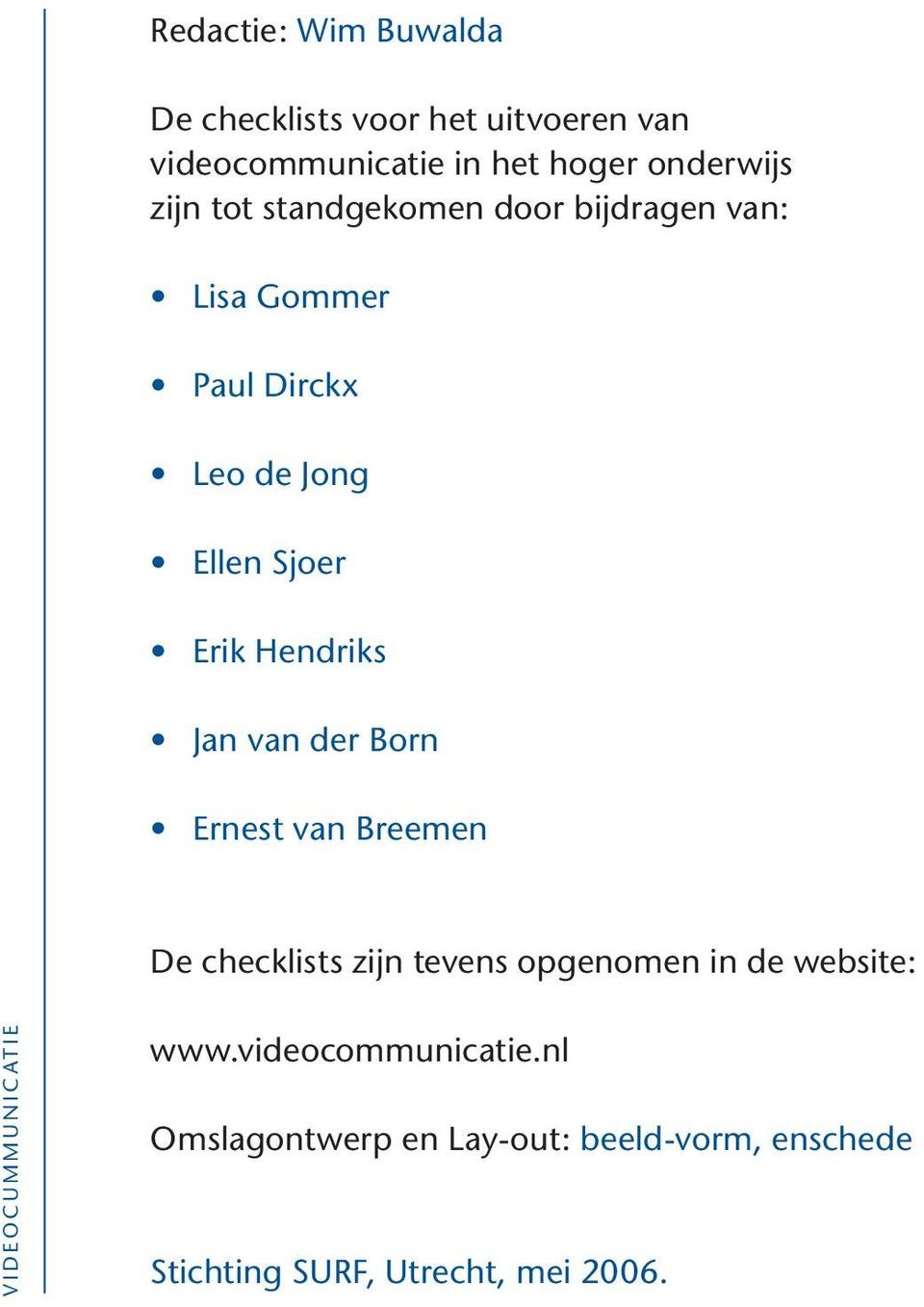 der Born Ernest van Breemen De checklists zijn tevens opgenomen in de website: V I D E O C U M M U N I C AT