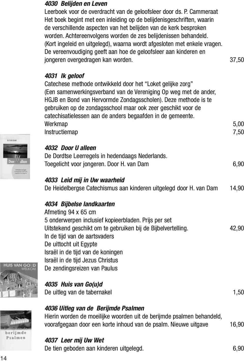 Achtereenvolgens worden de zes belijdenissen behandeld. (Kort ingeleid en uitgelegd), waarna wordt afgesloten met enkele vragen.