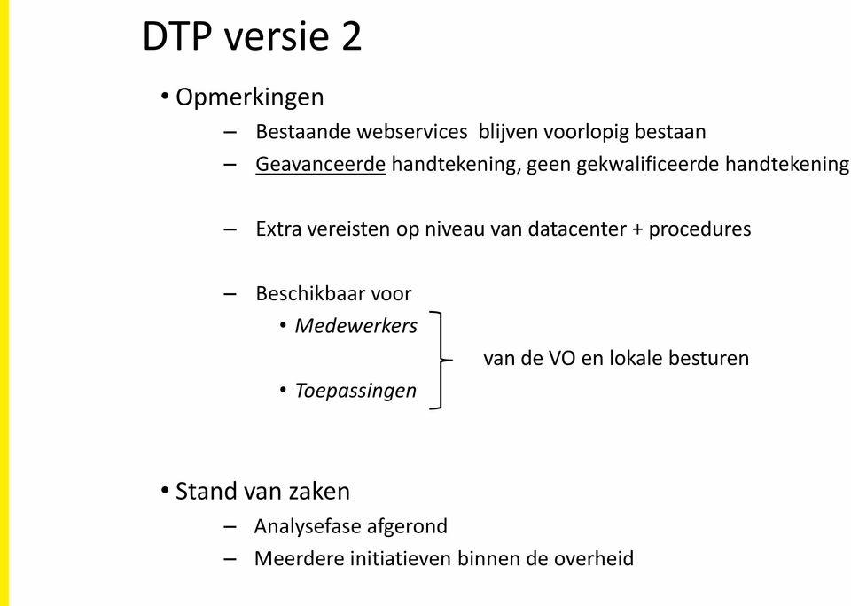 niveau van datacenter + procedures Beschikbaar voor Medewerkers Toepassingen van de