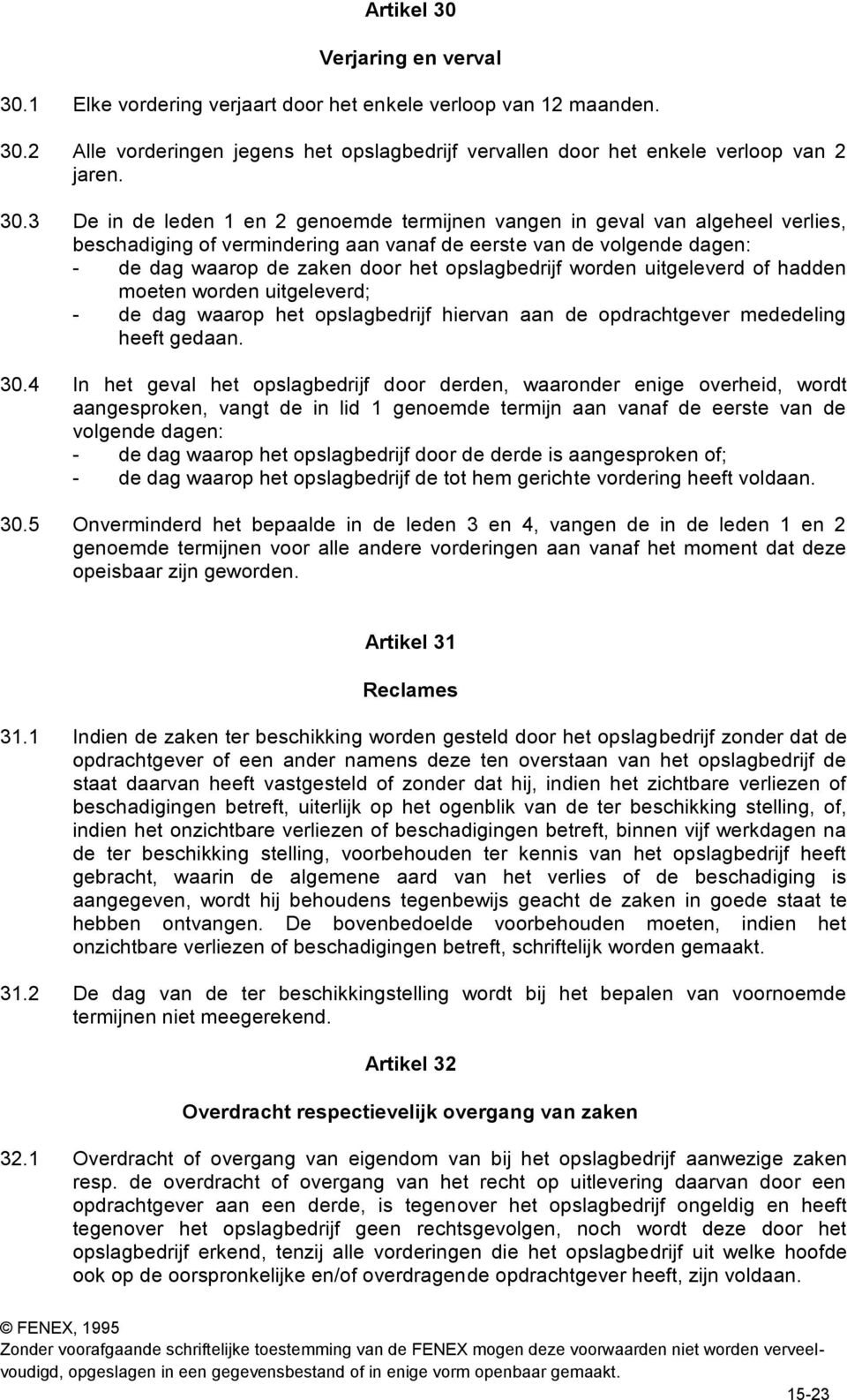 1 Elke vordering verjaart door het enkele verloop van 12 maanden. 30.