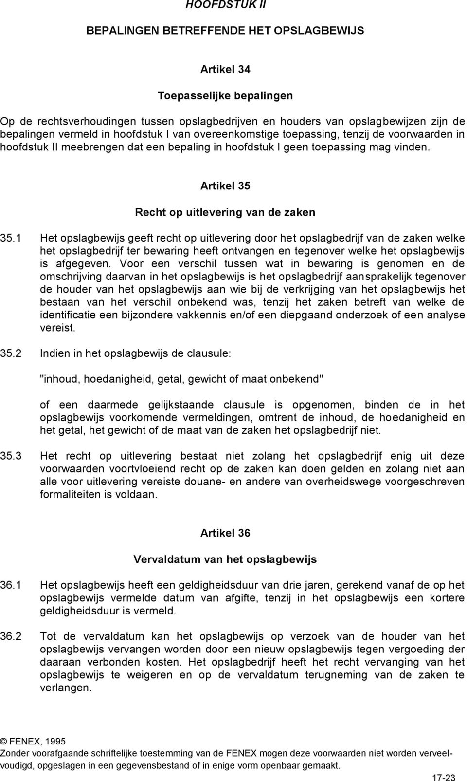 Artikel 35 Recht op uitlevering van de zaken 35.